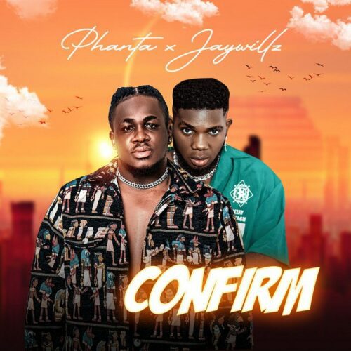 Phanta – Confirm ft Jaywillz