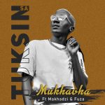 TuksinSA ft Makhadzi Fuza – Mukhavha