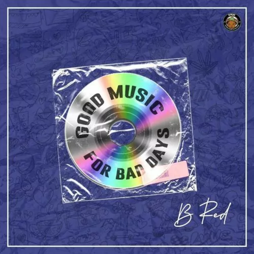 B Red – Good Music For Bad Days EP