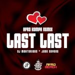DJ Mohtorious – Last Last Afro Kompa version Last Last Afro Kompa version
