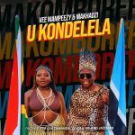 Vee Mampeezy Makhadzi – Ukondelela