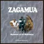 Baddest 47 ft Mabantu – Zagamua