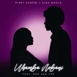 Dinky Kunene Sino Msolo – Uhamba Nobani Ft. MDU Aka TRP