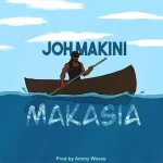 Joh Makini – Makasia