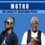 Mr Lenzo – Motho Ft. Murumba Pitch