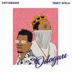 Papi Nwaeze ft. Terry Apala – Odogwu