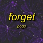 Pogo – Forget (TikTok Song) Pogo Forget
