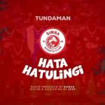 TundaMan – Hata Haturingi