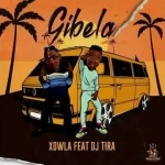 Xowla Gibela Ft Dj Tira