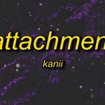Kanii – Attachment (TikTok Song) attachment kanii tiktok