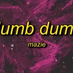 Mazie – Dumb Dumb Speed Up (TikTok Song) dumb dum mazie