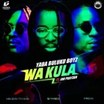 yaba buluku boyz dj tarico wa kula zacaria ft jah prayzah 2022 10 29 20 46 11 ubetoo