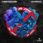 Ajebo Hustlers No Love 18 Plus ft Mayorkun