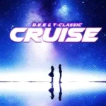 B.E.E Cruise ft. T classic