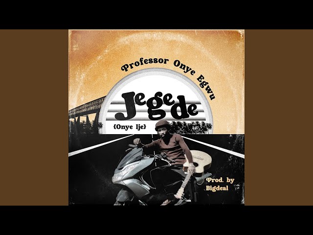 Professor Onye Egwu – Jegede (Onye Ije)