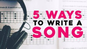 5 ways to write a good Song