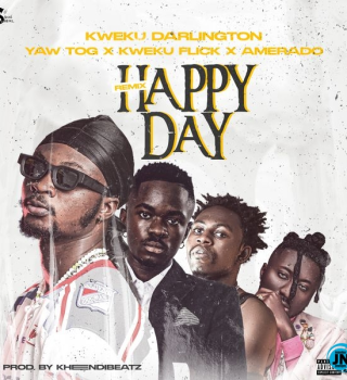 Kweku Darlington – Happy Day (Remix) Ft. Yaw Tog, Kweku Flick & Amerado