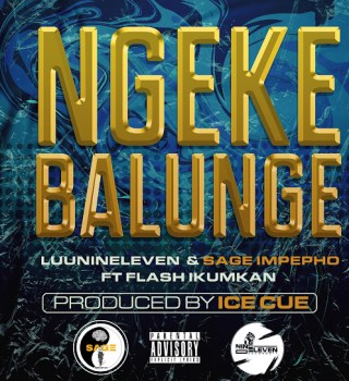 Luu Nineleven – Ngeke Balunge ft Sage Impepho & Flash Ikumkan