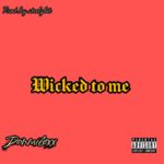 Donmilexx – Wicked to me