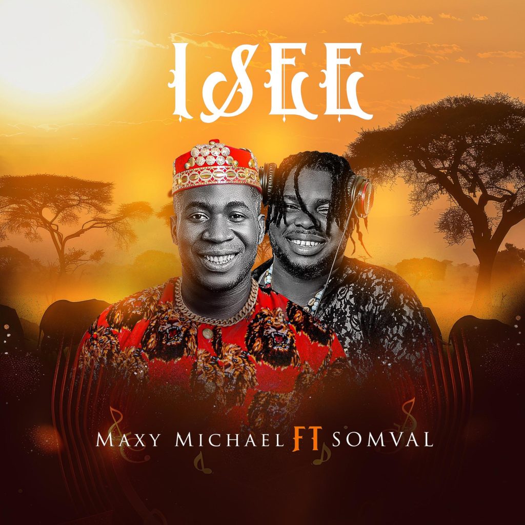 Maxy Michael – Isee Ft. Somval