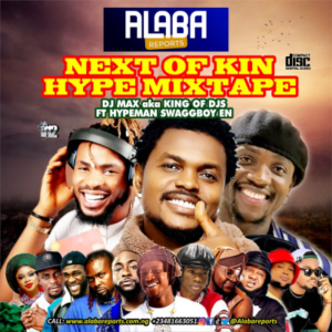 Alabareports Promotions – NEXT OF KING HYPE MIXTAPE Ft. DJ Max