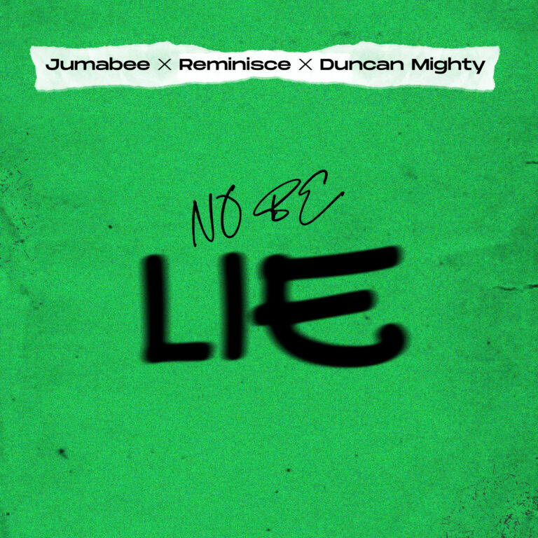Jumabee – No be lie Ft. Duncan Mighty & Reminisce