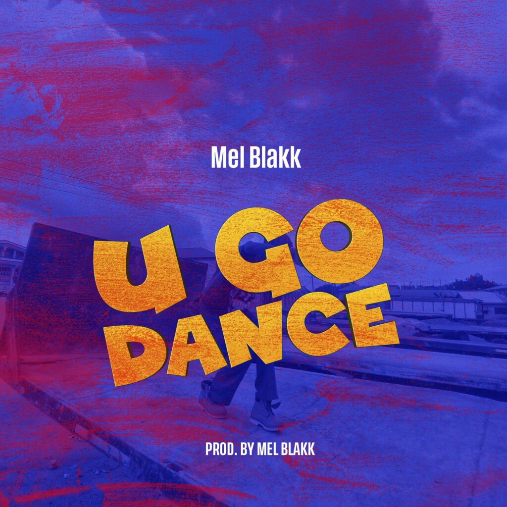 Mel Blakk – U Go Dance Mel Blakk – U Go Dance