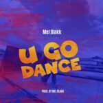 Mel Blakk – U Go Dance