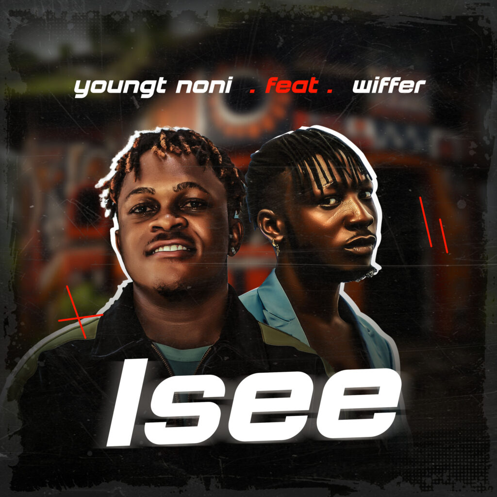 YoungT Noni - Isee Ft. Wiffer
