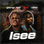 YoungT Noni - Isee Ft. Wiffer