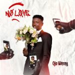 Ojo Werey – No Love Ojo Werey - No Love