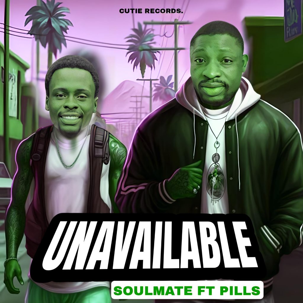Soulmate – Unavailable Ft. Pills Soulmate – Unavailable Ft. Pills