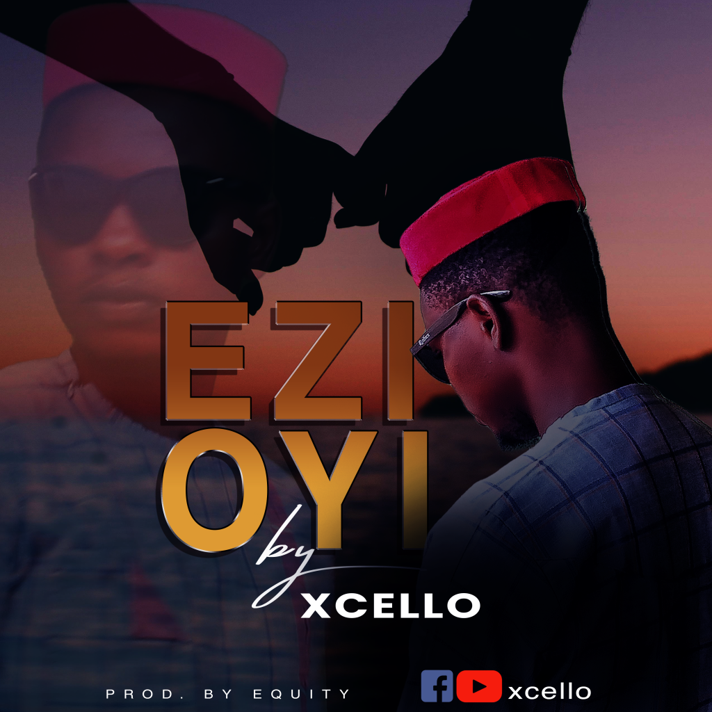 Xcello – Ezi Oyi Xcello – Ezi Oyi