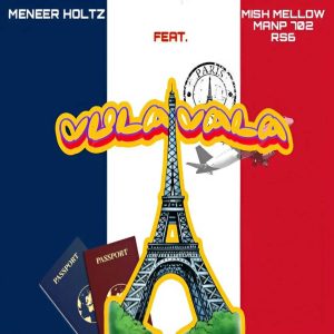 Meneer Holtz – Vula Vala Ft. Mish Mellow, Manp702 &. RS6