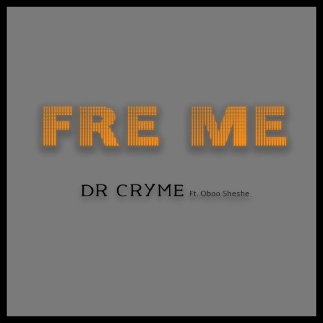 Dr. Cryme – Fre Me Ft. ObooSheshe