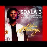 Sdala B – Nkatanga ft Masilonyane, HENNY C, Queenthee Vocalist & Luu wako Atlanta