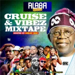 Alabareports Promotions – Cruise And Vibez Mixtape Ft. DJ Max Alabareports Promotions – Cruise And Vibez Mixtape Ft. DJ Max