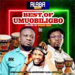 Alabareports – Best Of Umu Obiligbo Mixtape Ft. DJ Max AKA King Of DJS Alabareports – Best Of Umu Obiligbo Mixtape Ft. DJ Max AKA King Of DJS