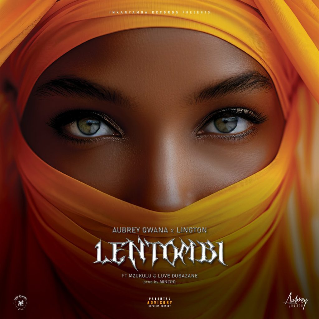 Aubrey Qwana – Lentombi Ft. Lington, Mzukulu & Luve Dubazane