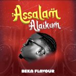 Beka Flavour – Assalamu Alaikum