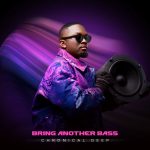 Chronical Deep – Bring Another Bass