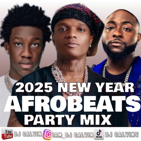 DJ Calvin – Best 2025 Afrobeats Mix