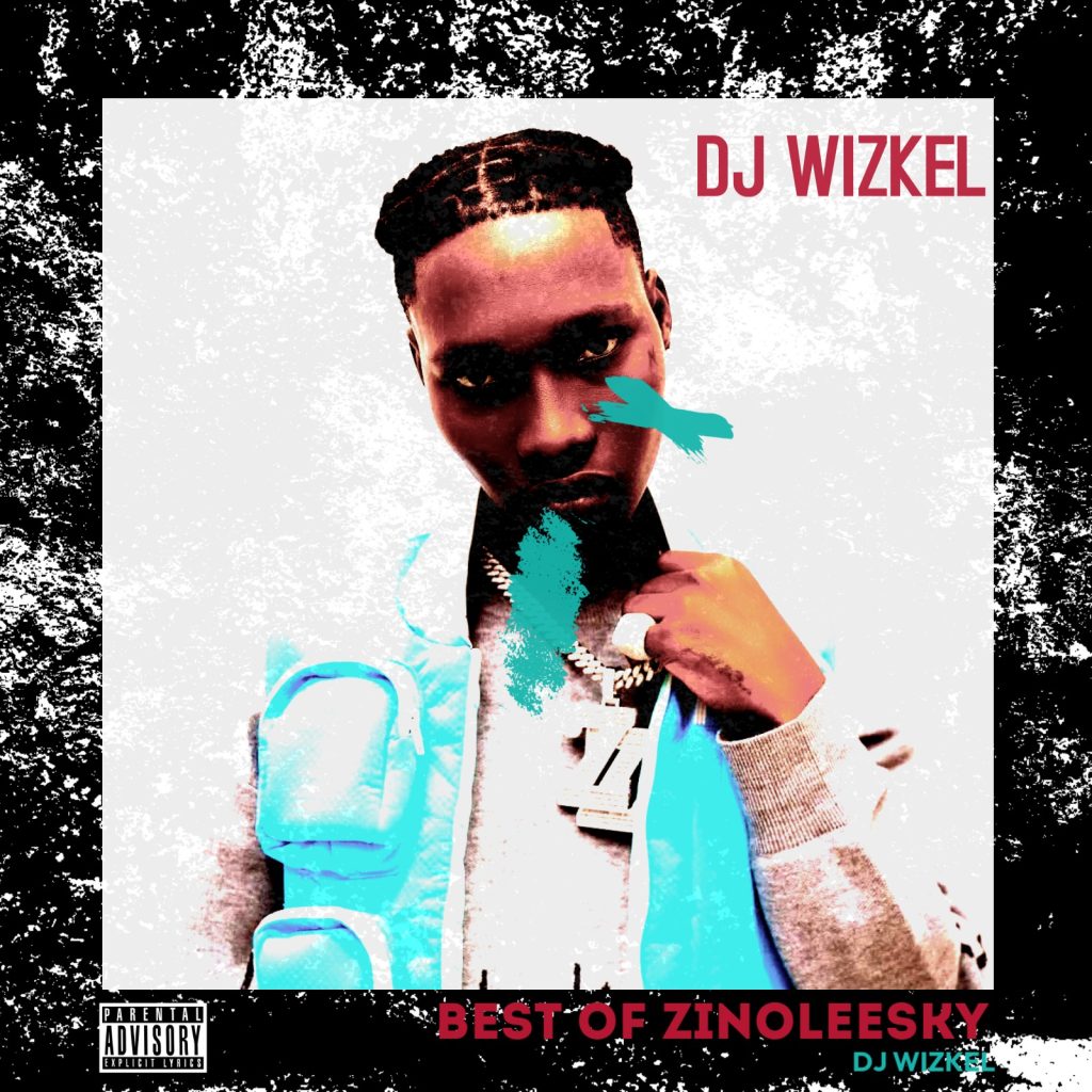 DJ Wizkel – Best Of Zinoleesky Mix 2025 DJ Wizkel – Best Of Zinoleesky Mix 2025