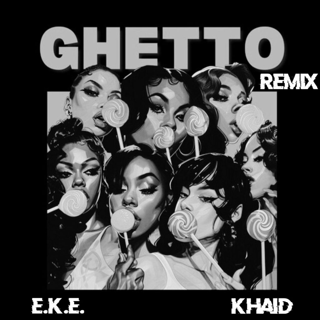 E.K.E – Ghetto (Afrobeat Remix) Ft. Khaid