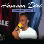 Ebuka D'Great – Hosanna Diri