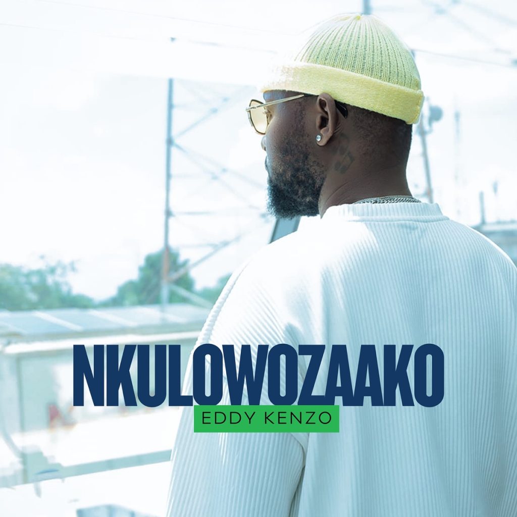 Eddy kenzo – Nkulowozako
