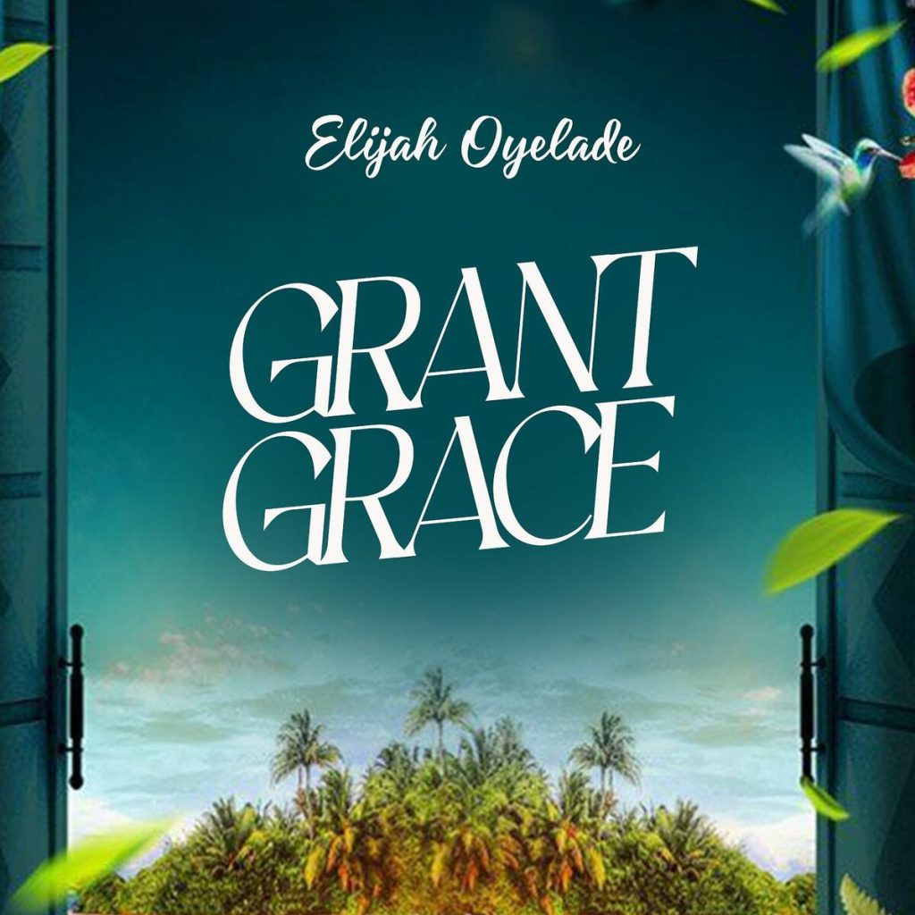Elijah Oyelade – Grant Grace Elijah Oyelade – Grant Grace