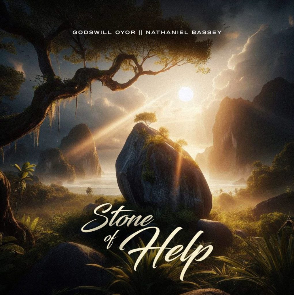 Godswill Oyor – Stone of Help Ft. Nathaniel Bassey