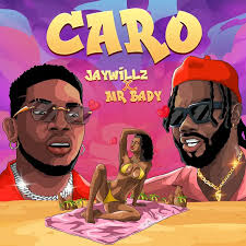 Jaywillz – CARO ft. Mr. Bady
