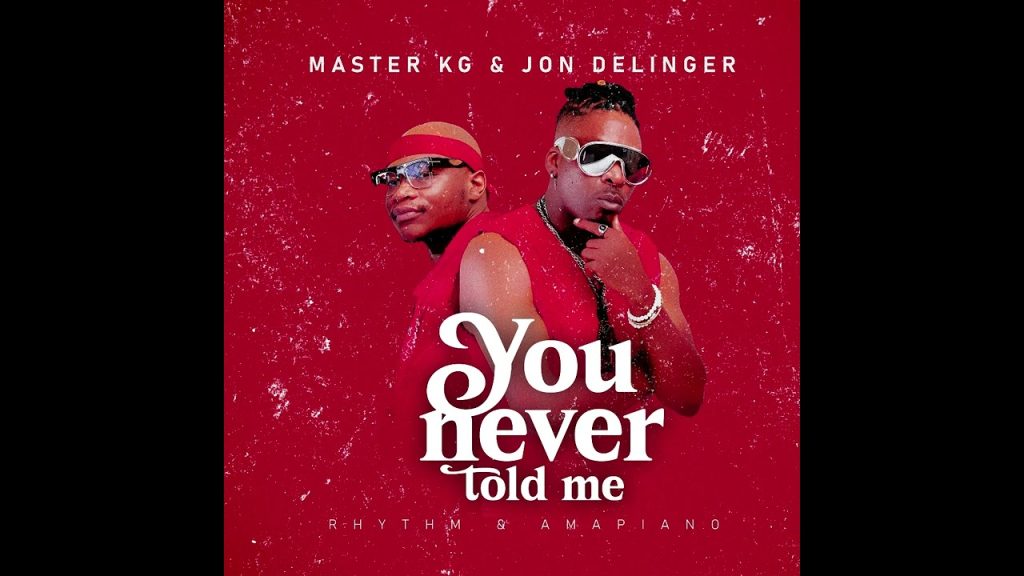 Jon Delinger - You Never Told Me Ft. Master KG & Miss Twaggy